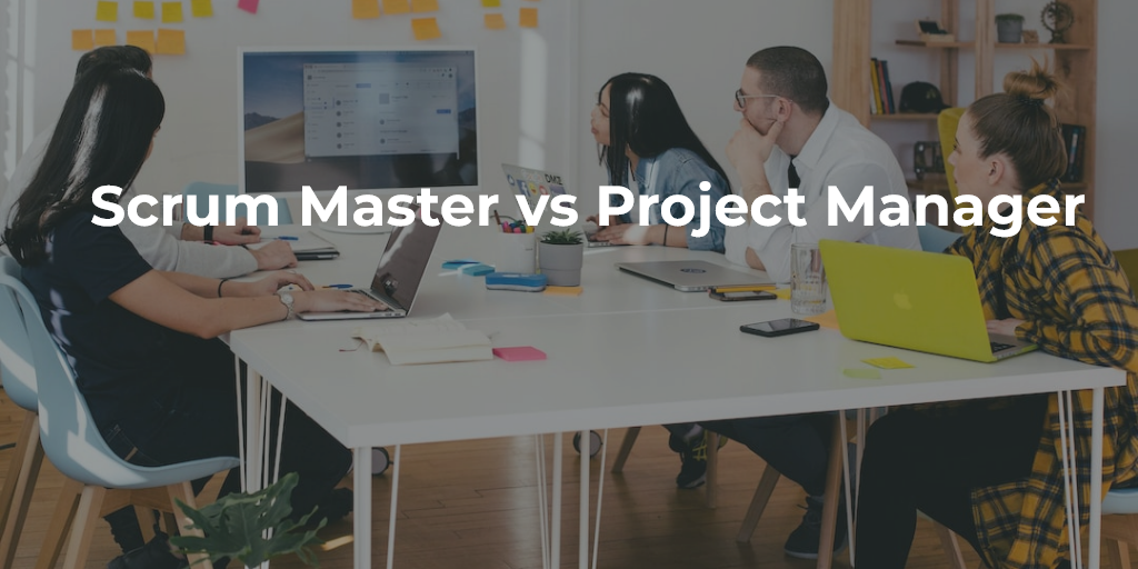 Scrum Master vs Project Manager: Differences Explained